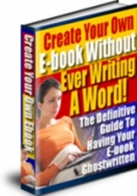Product picture Create Your Own E-Book Without Ever Writing A Word 