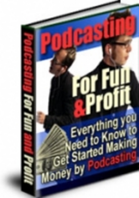 Product picture Podcasting For Fun & Profit 
