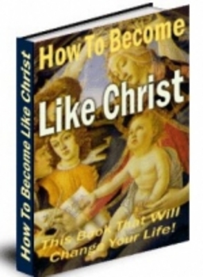 Product picture How to become Like Christ 
